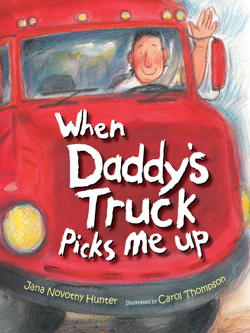 Title details for When Daddy's Truck Picks Me Up by Jana Novotny Hunter - Available